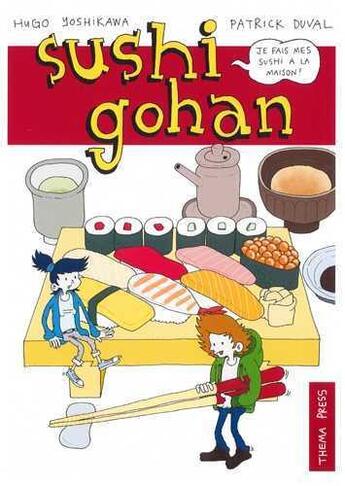 Couverture du livre « Sushi gohan » de Patrick Duval et Hugo Yoshikawa aux éditions Thema Press