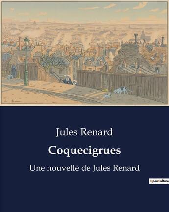 Couverture du livre « Coquecigrues : Une nouvelle de Jules Renard » de Jules Renard aux éditions Culturea