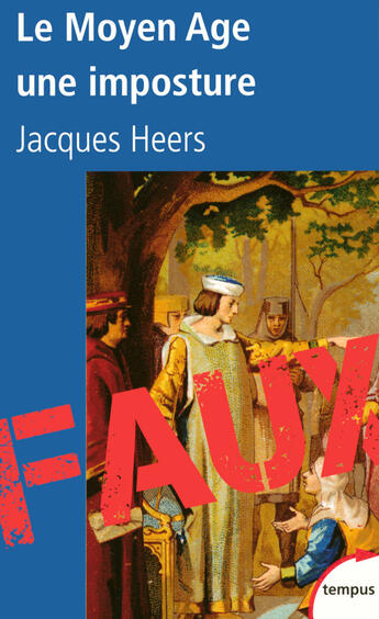 Couverture du livre « Le Moyen-Age, une imposture » de Jacques Heers aux éditions Perrin