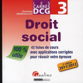 Couverture du livre « DCG 3 ; droit social (édition 2011/2012) » de Dominique Grandguillot aux éditions Gualino