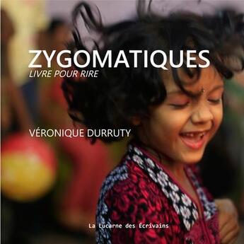 Couverture du livre « Zygomatiques, livre pour rire » de Veronique Durruty aux éditions La Lucarne Des Ecrivains
