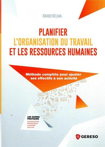 Couverture du livre « Planifier l'organisation du travail et les ressources humaines » de Xavier Kelma aux éditions Gereso