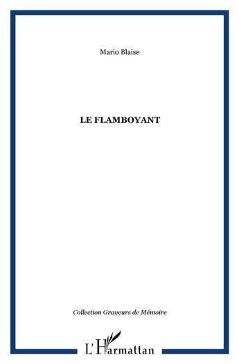 Couverture du livre « LE FLAMBOYANT » de Mario Blaise aux éditions L'harmattan