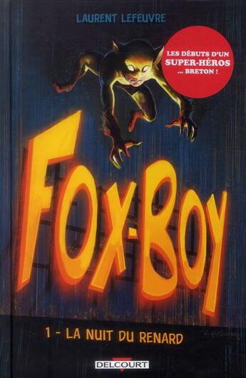 Couverture du livre « Fox-Boy Tome 1 : la nuit du renard » de Laurent Lefeuvre aux éditions Delcourt