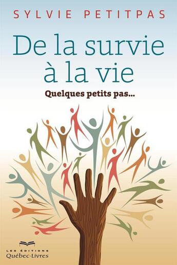 Couverture du livre « De la survie à la vie » de Sylvie Petitpas aux éditions Les Éditions Québec-livres