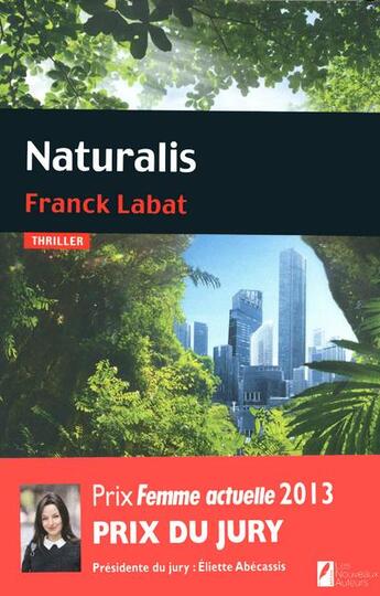 Couverture du livre « Naturalis, le prix du jury, prix femme actuelle 2013 » de Labat Franck aux éditions Les Nouveaux Auteurs