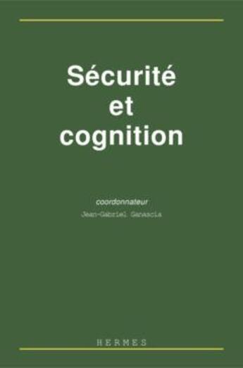 Couverture du livre « Securite et cognition » de Ganascia Jean-Gabrie aux éditions Hermes Science Publications