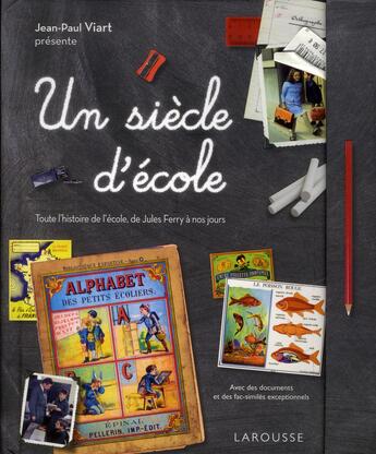 Couverture du livre « Un siècle d'école » de J.-P. Viart aux éditions Larousse