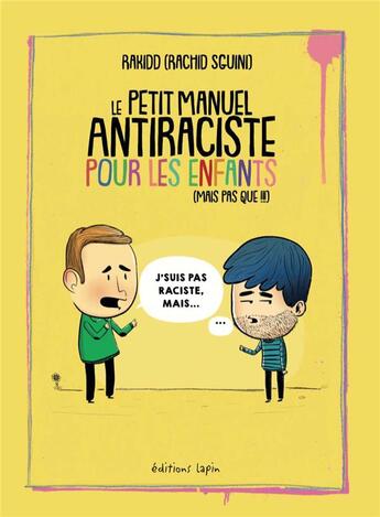 Couverture du livre « Le petit manuel antiraciste pour les enfants (mais pas que !!!) » de Rachid Sguini aux éditions Lapin