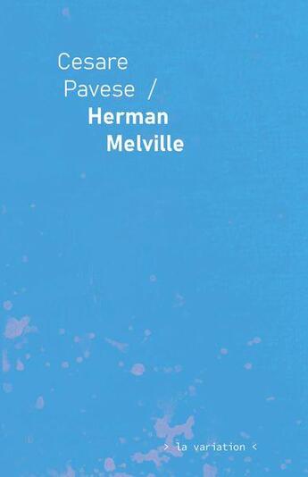 Couverture du livre « Herman Melville » de Cesare Pavese aux éditions Editions De La Variation