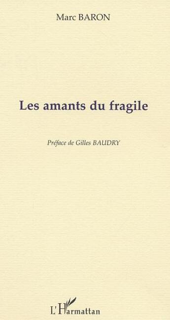 Couverture du livre « LES AMANTS DU FRAGILE » de Marc Baron aux éditions L'harmattan