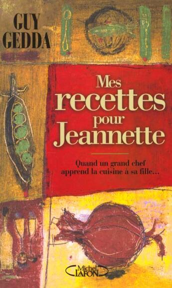 Couverture du livre « Recettes Pour Jeannette » de Guy Gedda aux éditions Michel Lafon