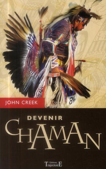 Couverture du livre « Devenir chaman » de Creek John aux éditions Trajectoire