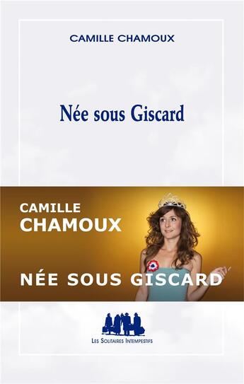 Couverture du livre « Née sous Giscard » de Camille Chamoux aux éditions Solitaires Intempestifs