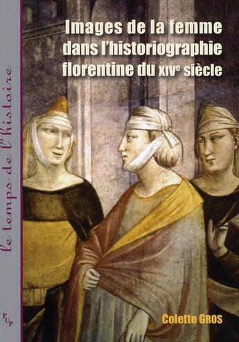 Couverture du livre « Images de la femme dans l'historiographie florentine du XIV siècle » de Colette Gros aux éditions Pu De Provence