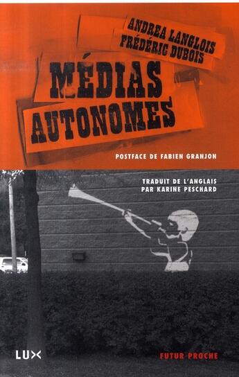 Couverture du livre « Médias autonomes » de Dubois/Langlois aux éditions Lux Canada