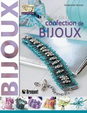 Couverture du livre « La bible de la confection de bijoux » de Dorothy Wood aux éditions Broquet