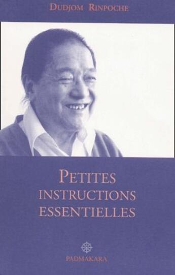 Couverture du livre « Petites instructions essentielles » de Rinpoche D aux éditions Padmakara
