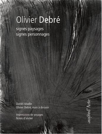 Couverture du livre « Olivier Debré ; signes paysages, signes personnages » de Daniel Abadie et Debre Olivier aux éditions Pagine D'arte