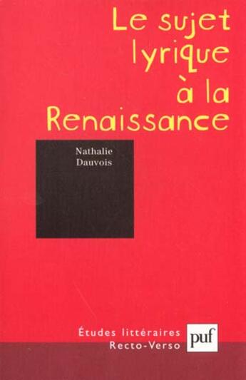 Couverture du livre « ETUDES LITTERAIRES : le sujet lyrique à la Renaissance » de Nathalie Dauvois aux éditions Puf