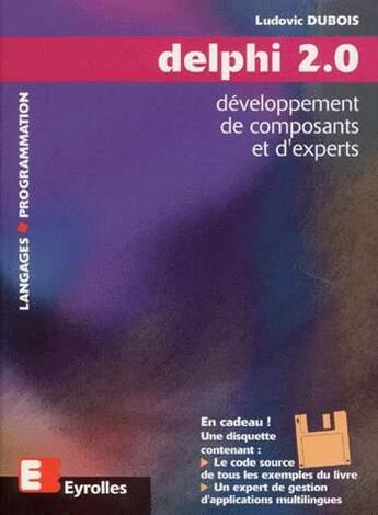 Couverture du livre « Delphi 2 : Développement de composants et d'experts » de Paul Dubois aux éditions Eyrolles