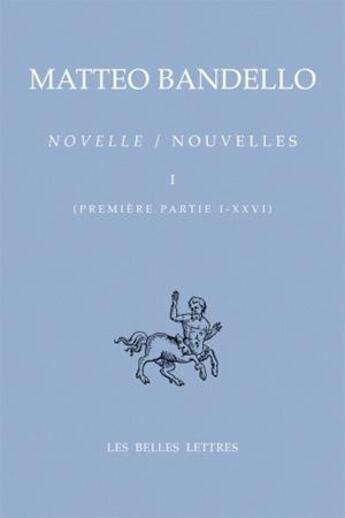 Couverture du livre « Novelle t.1 ; première partie I-XXVI » de Matteo Bandello aux éditions Belles Lettres
