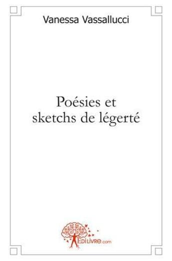 Couverture du livre « Poesies et sketchs de legerte - bienvenue sur terre » de Vanessa Vassallucci aux éditions Edilivre