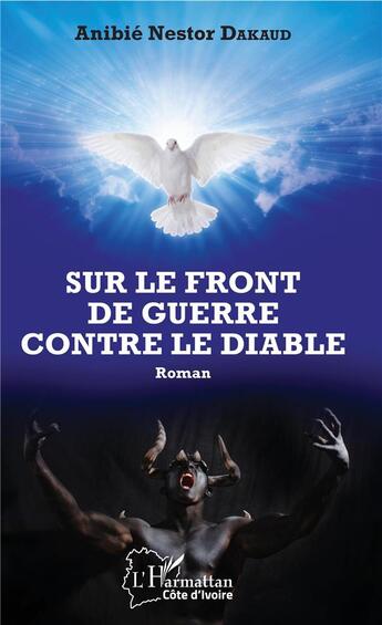 Couverture du livre « Sur le front de guerre contre le diable » de Anibie Nestor Dakaud aux éditions L'harmattan