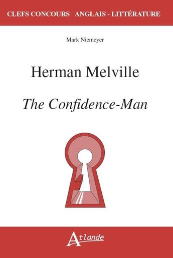 Couverture du livre « Herman Melville, the confidence-man » de Mark Niemeyer aux éditions Atlande Editions