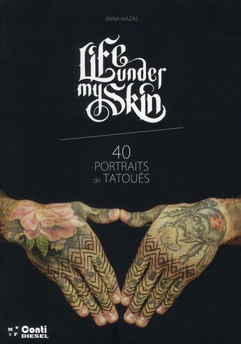 Couverture du livre « Life under my skin ; 40 portraits de tatoués » de  aux éditions De Conti