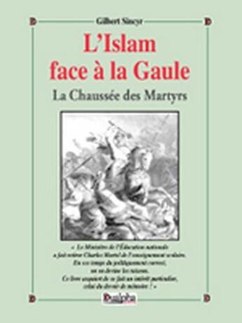 Couverture du livre « L'islam face à la Gaule ; la chaussée des martyrs » de Gilbert Sincyr aux éditions Dualpha