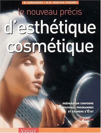 Couverture du livre « Le nouveau precis d'esthetique-cosmetique (6e édition) » de Hernandez et Mercier-Fresnel aux éditions Vigot