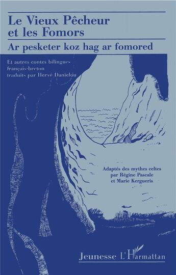 Couverture du livre « Le vieux pêcheur et les fomors et autres contes » de Regine Pascale et Marie Kergueris aux éditions L'harmattan