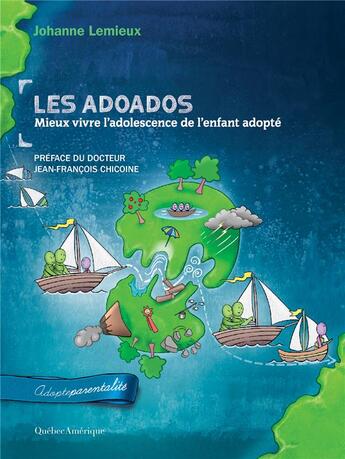 Couverture du livre « Les adoados : mieux vivre l'adolescence de l'enfant adopté » de Johanne Lemieux aux éditions Quebec Amerique