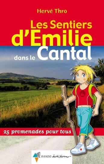 Couverture du livre « Les sentiers d'Emilie ; Emilie dans le Cantal » de Herve Thro aux éditions Rando