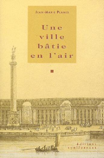 Couverture du livre « Une ville bâtie en l'air » de Jean-Marie Planes aux éditions Confluences