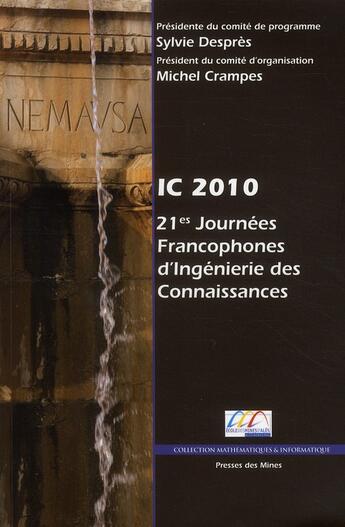 Couverture du livre « IC 2010 ; 21èmes journées francophones d'ingénierie des connaissances » de Sylvie Despres et Michel Crampes aux éditions Presses De L'ecole Des Mines