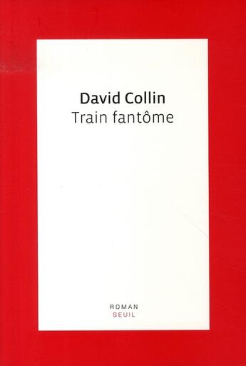 Couverture du livre « Train fantôme » de David Collin aux éditions Seuil