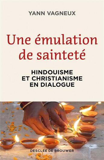 Couverture du livre « Une émulation de sainteté : Hindouisme et christianisme en dialogue » de Yann Vagneux aux éditions Desclee De Brouwer