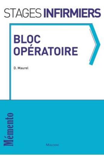 Couverture du livre « Bloc opératoire ; mémento de stage de l'infirmière » de D Maurel aux éditions Maloine