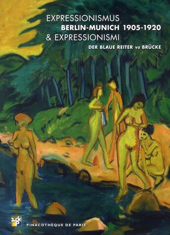 Couverture du livre « Expressionismus & expressionismi ; Berlin-Munich 1905-1920 ; der blaue Reiter vs Brücke » de Marc Restellini aux éditions Pinacotheque