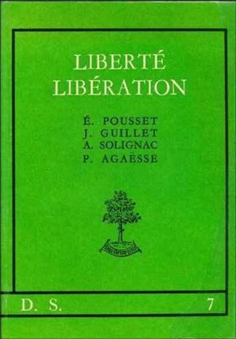 Couverture du livre « Liberté libération » de Edouard Pousset et Aime Solignac et Paul Agaesse et Jacques Guillet aux éditions Beauchesne