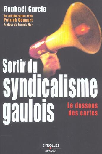 Couverture du livre « Sortir Du Syndicalisme Gaulois. Le Dessous Des Cartes » de Garcia R aux éditions Organisation