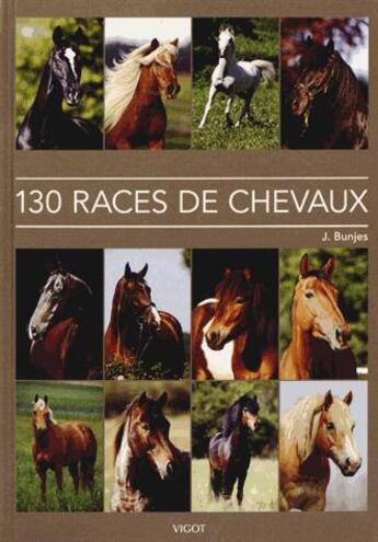 Couverture du livre « 130 races de chevaux » de Jessica Bunjes aux éditions Vigot