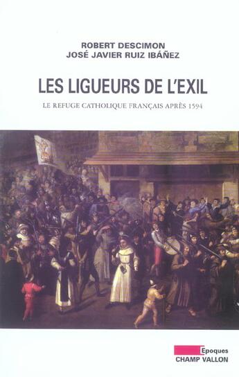 Couverture du livre « Les ligueurs de l'exil » de Robert Descimon aux éditions Champ Vallon