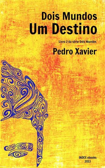 Couverture du livre « Dois Mundos, Um Destino » de Pedro Xavier aux éditions Index Ebooks