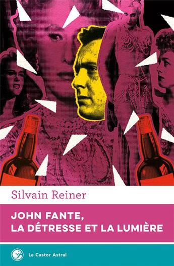 Couverture du livre « John Fante, la détresse et la lumière » de Sylvain Reiner aux éditions Castor Astral