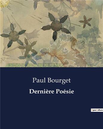 Couverture du livre « Dernière Poésie » de Paul Bourget aux éditions Culturea