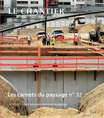 Couverture du livre « Les Carnets Du Paysage N 32 - Le Chantier » de  aux éditions Actes Sud