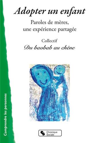 Couverture du livre « Adopter un enfant ; paroles de mères, une expérience partagée » de  aux éditions Chronique Sociale